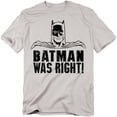 thumbnail image 1 of Batman T-Shirt Was Right Unisex Graphic Tee For Men & Women, 1 of 7