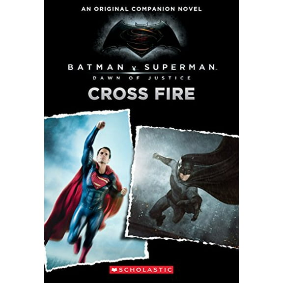 Pre-Owned Cross Fire: An Original Companion Novel (Batman vs. Superman: Dawn of Justice) (Paperback) 0545916305 9780545916301