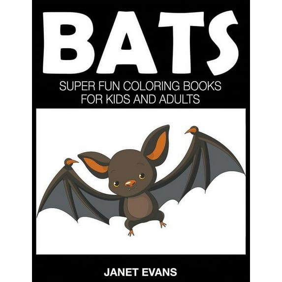 Bats: Super Fun Coloring Books For Kids And Adults, (Paperback)