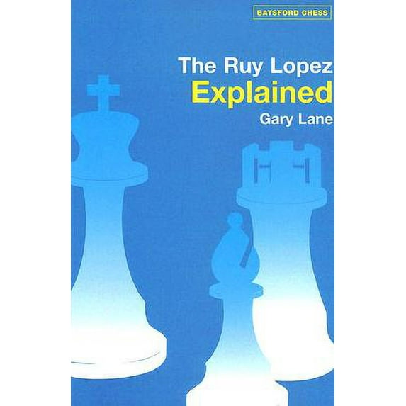Batsford Chess Books (Paperback): The Ruy Lopez Explained (Paperback)