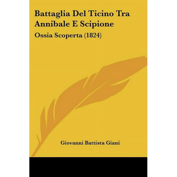 Battaglia Del Ticino Tra Annibale E Scipione: Ossia Scoperta (1824) (Paperback)