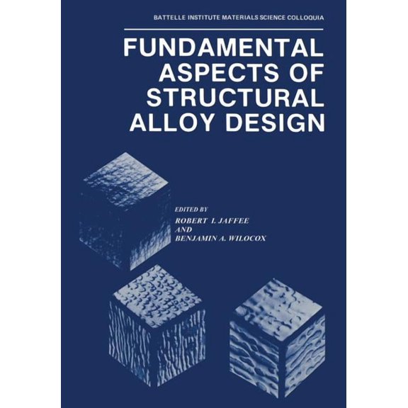 Battelle Institute Materials Science Col Fundamental Aspects of Structural Alloy Design, (Paperback)