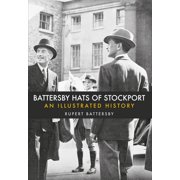 Battersby Hats of Stockport An Illustrated History Paperback