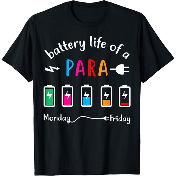 Battery Life Of A Para Paraprofessional T-Shirt
