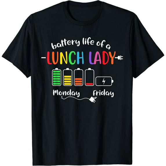 Battery Life Of A School Lunch Lady Cafeteria Worker Funny T-Shirt Black Medium