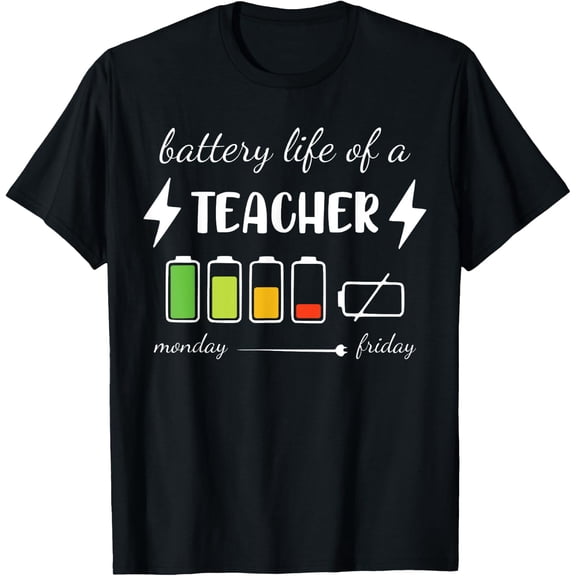 Battery Life Of Teacher Monday Friday T-Shirt