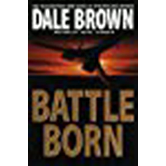 Battle Born (Hardcover) by Dale Brown