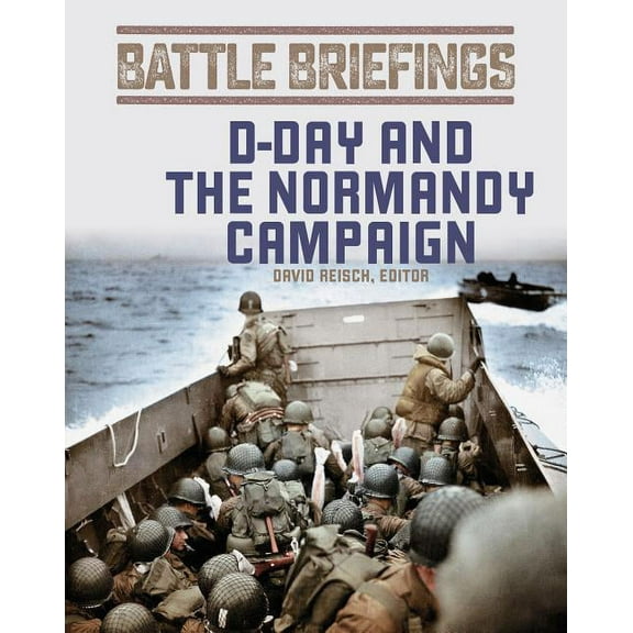 Battle Briefings: D-Day and the Normandy Campaign (Paperback)