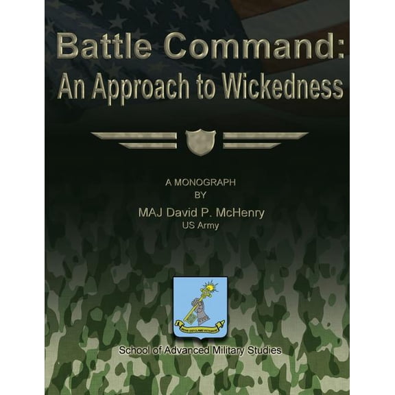 Battle Command: An Approach to Wickedness (Paperback)