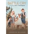 thumbnail image 1 of Pre-Owned Battle Cry: A True Story of Hope and Encouragement (Paperback) 197365332X 9781973653325, 1 of 1