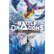 Battle Dragons City of Secrets Battle Dragons #3, Hardcover