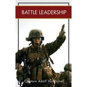 CAPTAIN ADOLF VON SCHELL; ADOLPH VON SCHELL; D M TWOMEY Battle Leadership (Paperback)
