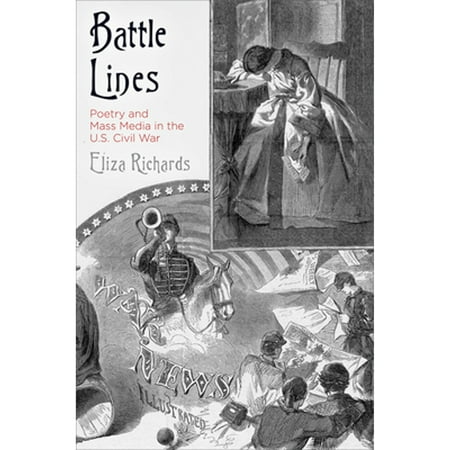 Pre-Owned Battle Lines: Poetry and Mass Media in the U.S. Civil War Hardcover Eliza Richards Pre-Owned Battle Lines: Poetry and Mass Media in the U.S. Civil War Hardcover Eliza Richards