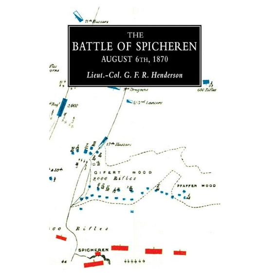 BATTLE OF SPICHERENA Study in Practical Tactics and War Training (Paperback)