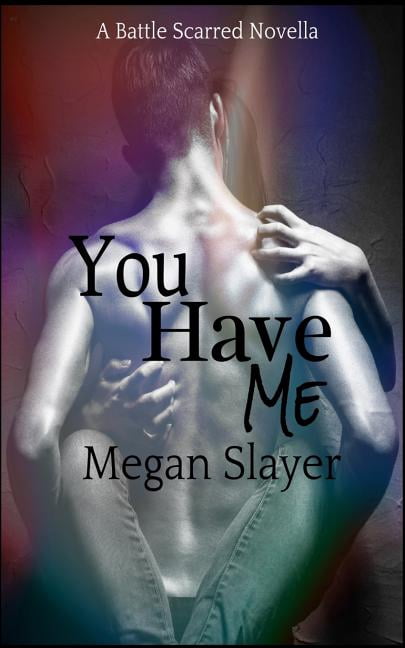 Battle Scarred You Have Me: A Contemporary Paranormal BDSM Vampire novella, Book 1, (Paperback)