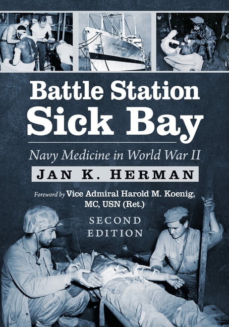 Battle Station Sick Bay: Navy Medicine in World War II, 2D Ed., (Paperback)