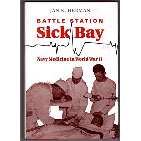 Pre-Owned Battle Station Sick Bay: Navy Medicine in World War II (Hardcover) 1557503613 9781557503619