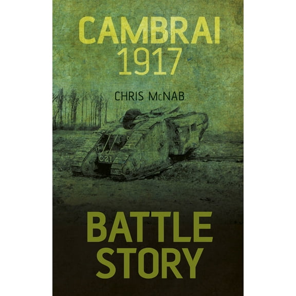 Battle Story: Battle Story: Cambrai 1917 (Hardcover)