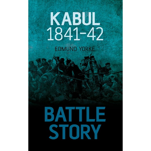 Battle Story: Battle Story: Kabul 1841-42 (Hardcover)