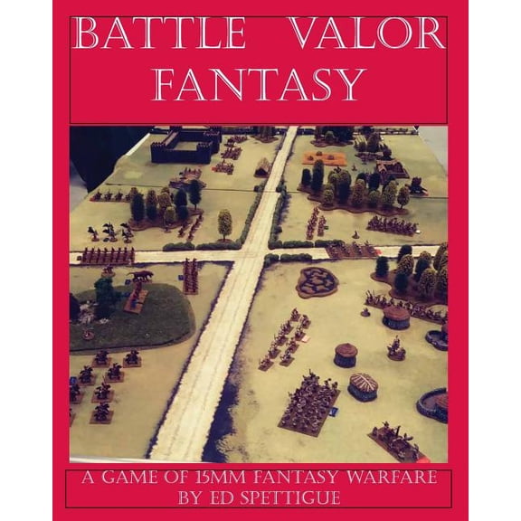 Battle Valor Fantasy: Games of 15MM Fantasy Warfare, (Paperback)