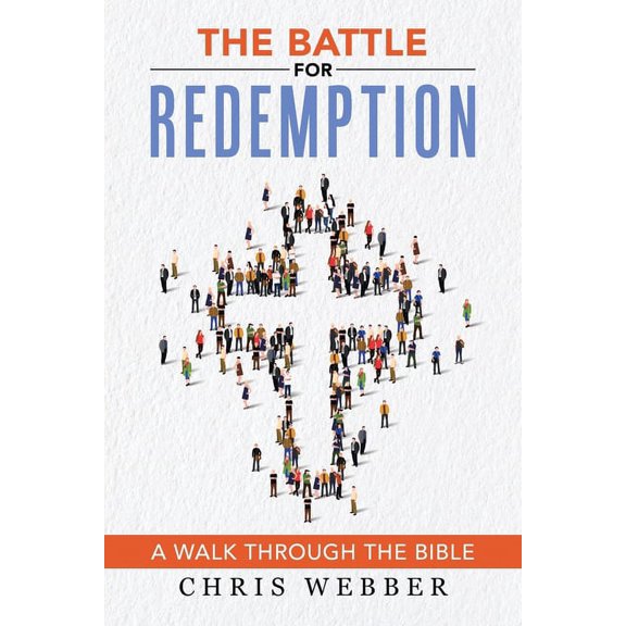 The Battle for Redemption: A Walk Through the Bible, (Paperback)