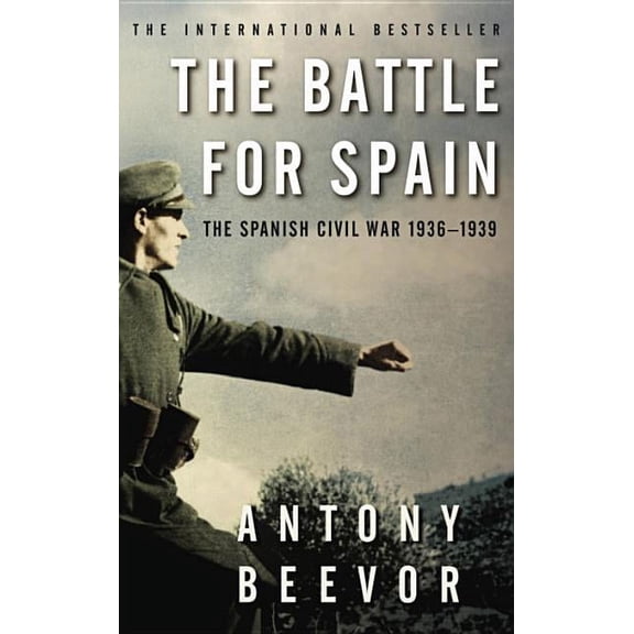 The Battle for Spain: The Spanish Civil War, 1936-1939. Antony Beevor, (Paperback)