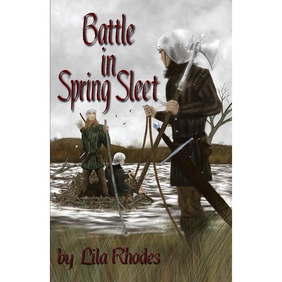 Battle in Spring Sleet by Lila Rhodes 2013 Albin and the Jouster Paperback 1494743116 9781494743116 Lila Rhodes