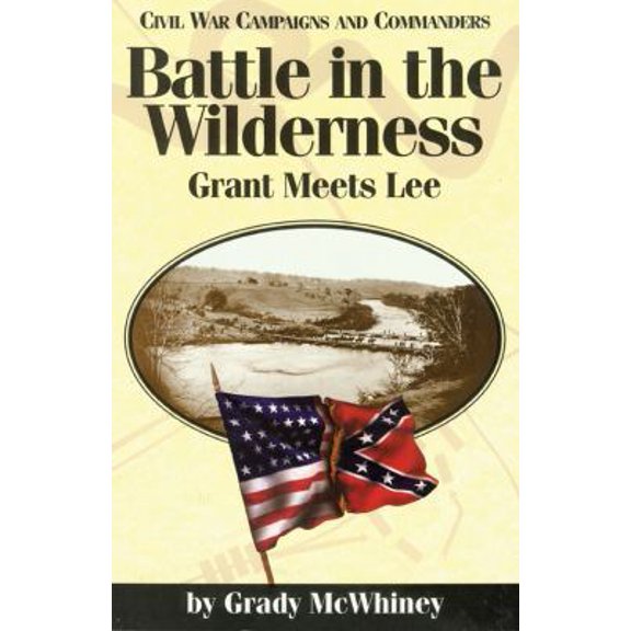 Pre-Owned Battle in the Wilderness: Grant Meets Lee (Paperback) 1886661006 9781886661004