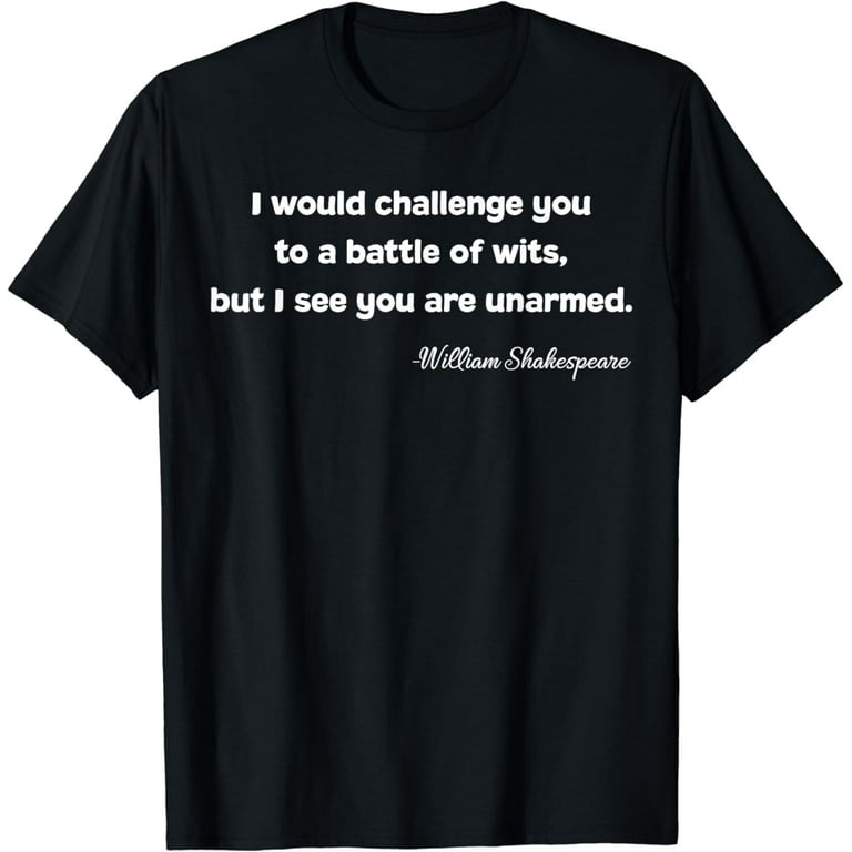 Shakespeare Battle Of Wits Funny Quote T Shirts Shakespeare Battle Of Wits Funny Quote T Shirts