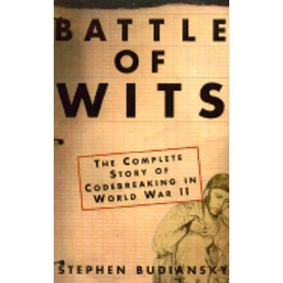 Pre-Owned Battle Of Wits: The Complete Story of Codebreaking in World War II (Hardcover) 0684859327 9780684859323