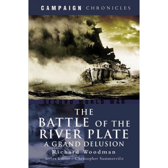 Pre-Owned The Battle of the River Plate: A Grand Delusion (Hardcover) 1591140404 9781591140405