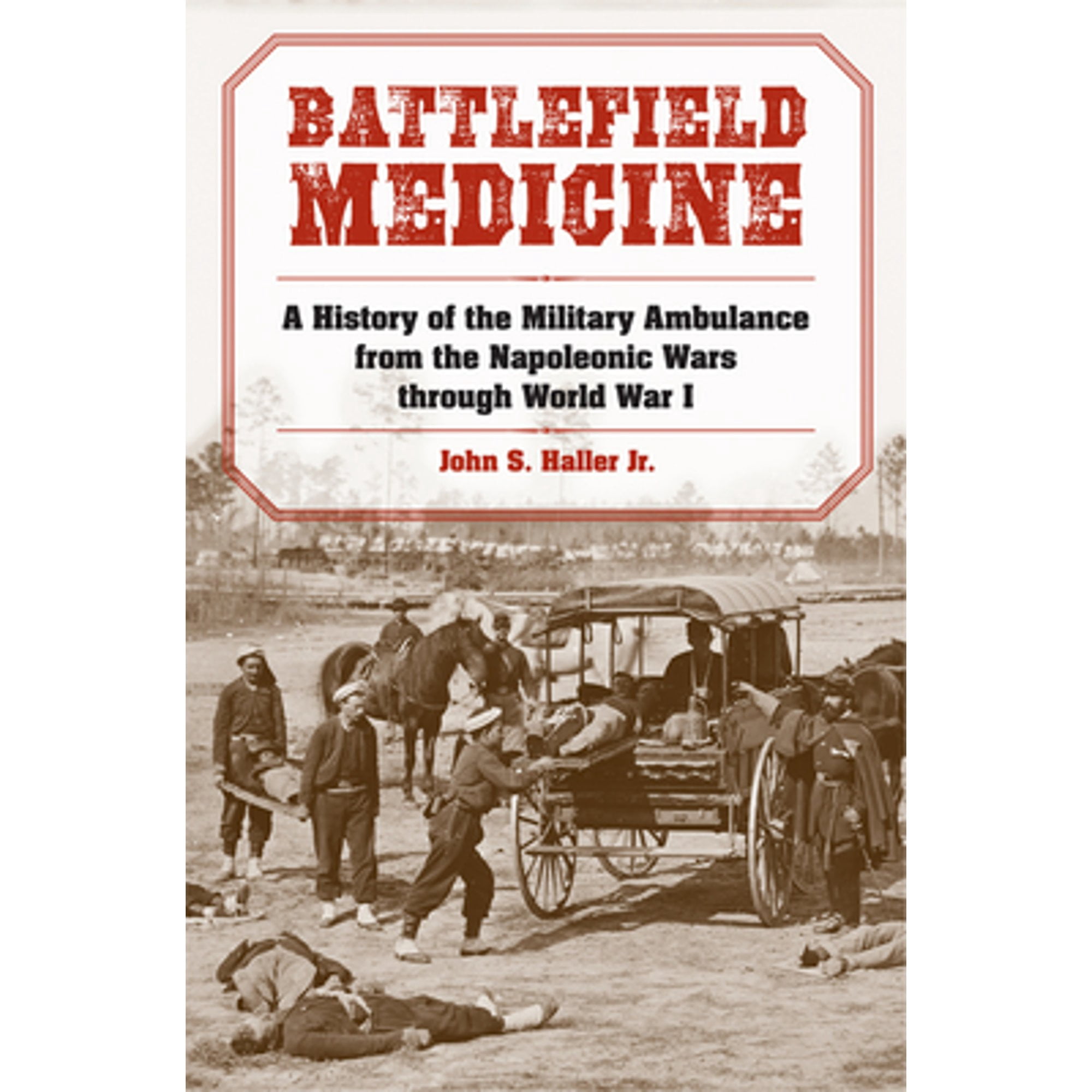Pre-Owned Battlefield Medicine: A History of the Military Ambulance ...