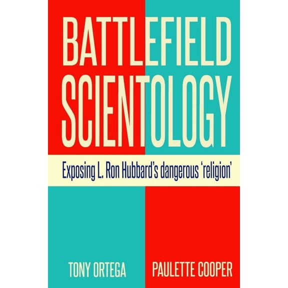 Battlefield Scientology: Exposing L Ron Hubbard's Dangerous "religion"