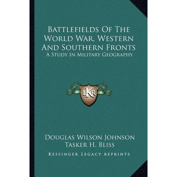 Battlefields Of The World War, Western And Southern Fronts : A Study In Military Geography (Paperback)