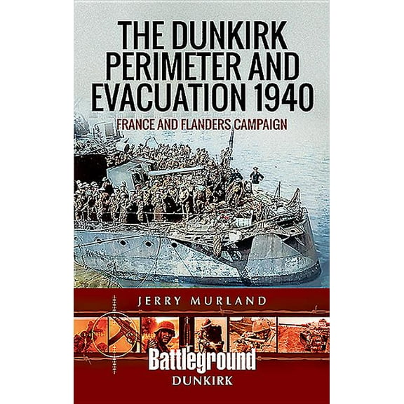 Battleground Books: WWII: The Dunkirk Perimeter and Evacuation 1940 (Paperback)