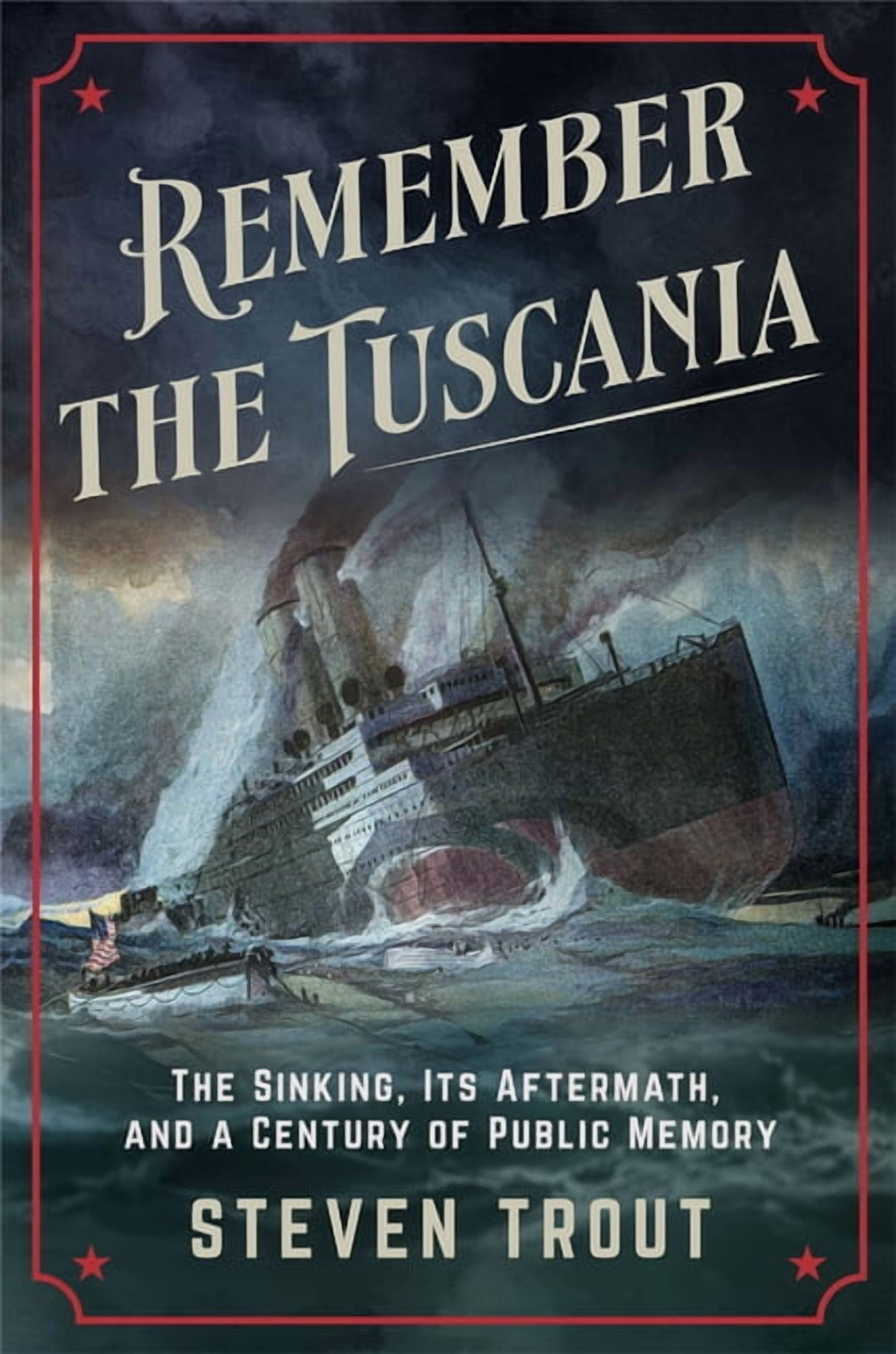 Battlegrounds: Cornell Studies in Milita Remember the Tuscania: The Sinking, Its Aftermath, and a Century of Public Memory, (Hardcover)