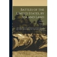 thumbnail image 1 of Battles of the United States, by sea and Land: Embracing Those of the Revolutionary and Indian Wars, the war of 1812, an, (Paperback), 1 of 1