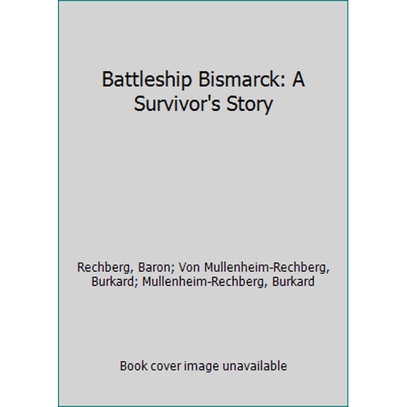 Pre-Owned Battleship Bismarck: A Survivor's Story (Hardcover) 0870210963 9780870210969