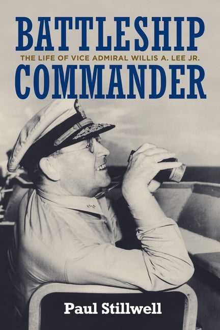 Battleship Commander: The Life of Vice Admiral Willis A. Lee Jr., (Hardcover)