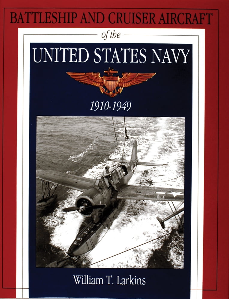 Pre-Owned Battleship and Cruiser Aircraft of the United States Navy 1910-1949 (Hardcover) 0764300881 9780764300882