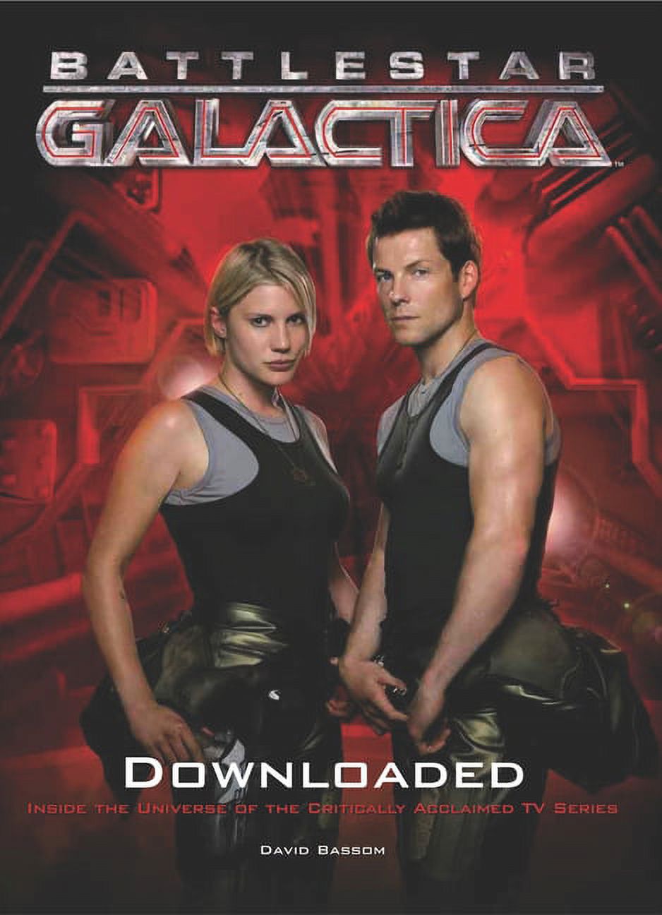 Battlestar Galactica: Downloaded : Inside the Universe of the critically acclaimed TV series (Paperback) - image 1 of 1