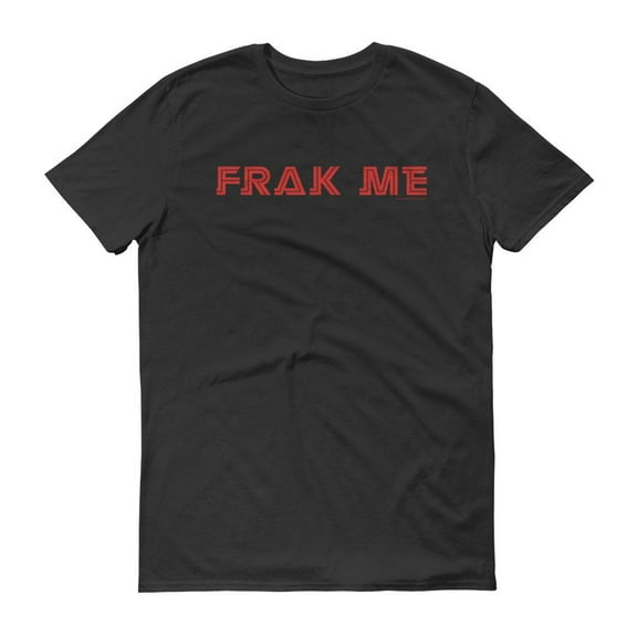 Battlestar Galactica - Frak Me Mens T Shirt Black X-LG