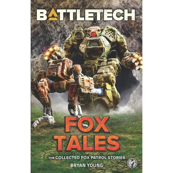 Battletech Anthology: BattleTech: Fox Tales (The Collected Fox Patrol Stories) (Paperback)