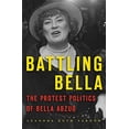 thumbnail image 1 of Pre-Owned Battling Bella: The Protest Politics of Bella Abzug (Hardcover) 0674737482 9780674737488, 1 of 1