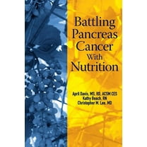 Battling Cancer with Nutrition: Battling Pancreas Cancer With Nutrition (Paperback)