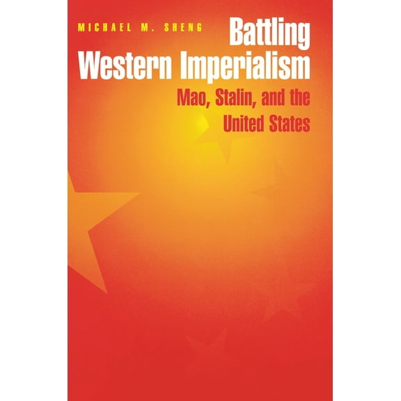 Battling Western Imperialism: Mao, Stalin, and the United States, (Hardcover)