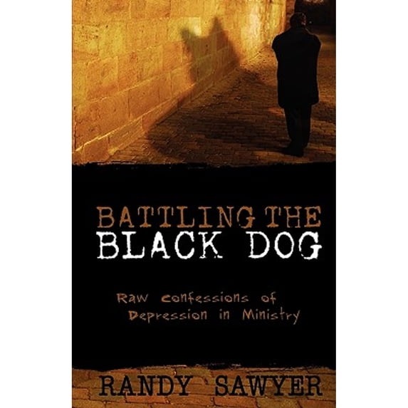 Battling the Black Dog (Paperback) by Randy Sawyer