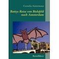 thumbnail image 1 of Battys Reise von Bielefeld nach Amsterdam: Reiseführer nicht nur für kleine Fledermäuse, (Paperback), 1 of 1