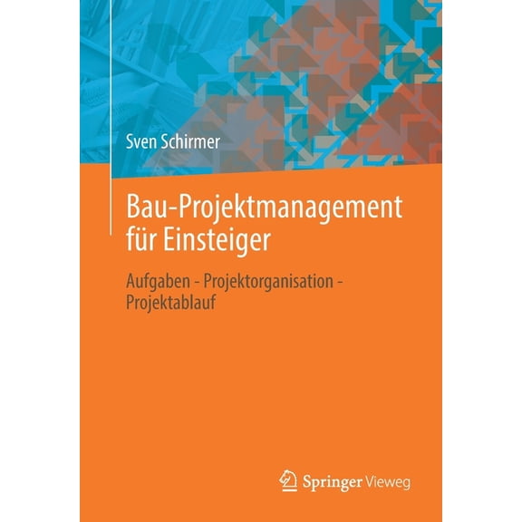Bau-Projektmanagement Fr Einsteiger: Aufgaben - Projektorganisation - Projektablauf, (Paperback)