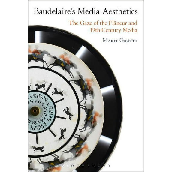 Baudelaire's Media Aesthetics: The Gaze of the Flâneur and 19th-Century Media, (Hardcover)